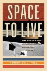 Space to Live - The Search for an Alternative Home for Humanity