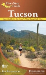 Five-Star Trails: Tucson - 38 Spectacular Hikes around the Old Pueblo