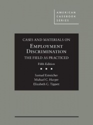 Cases and Materials on Employment Discrimination, the Field as Practiced