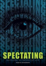 Spectating - Becoming Witnesses of Life