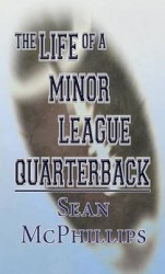The Life of a Minor League Quarterback: (Literary Pocket Edition)