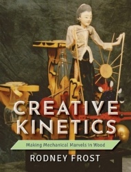 Creative Kinetics - Making Mechanical Marvels in Wood