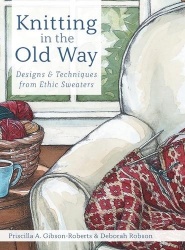 Knitting in the Old Way - Designs and Techniques from Ethnic Sweaters