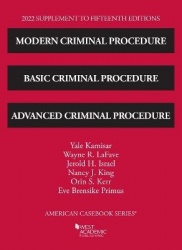 Modern Criminal Procedure, Basic Criminal Procedure, and Advanced Criminal Procedure, 2022 Supplement