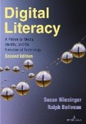 Digital Literacy - A Primer on Media, Identity, and the Evolution of Technology, Second Edition