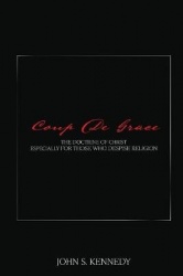 Coup De Grace - The Doctrine of Christ Especially for Those Who Despise Religion