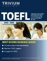 TOEFL Preparation Book 2022-2023 - Study Guide with Practice Test Questions (Reading, Listening, Speaking, and Writing) for the 