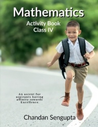 Mathematics Activity Book Class IV - An ascent for aspirants having affinity towards Excellence