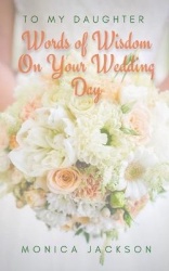 To My Daughter - Words of Wisdom On Your Wedding Day