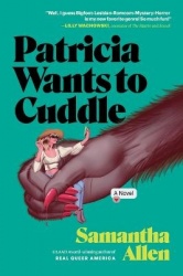 Patricia Wants to Cuddle - A Novel