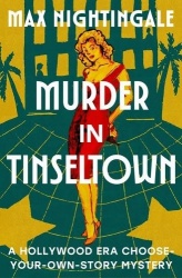 Murder in Tinseltown - A Hollywood Era Choose-Your-Own-Story Mystery