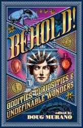 Behold! - Oddities, Curiosities and Undefinable Wonders