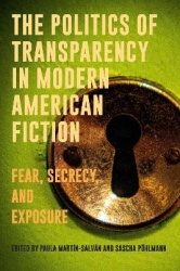 Politics of Transparency in Modern American Fict - Fear, Secrecy, and Exposure