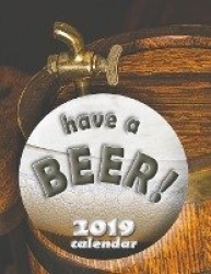 Have a Beer! 2019 Calendar
