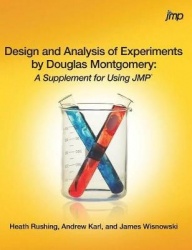 Design and Analysis of Experiments by Douglas Montgomery: A Supplement for Using JMP
