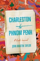 Charleston to Phnom Penh - A Cook`s Journal