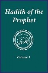 Hadith of the Prophet - Sahih Al-Bukhari: Volume 1