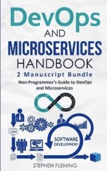 DevOps And Microservices Handbook - Non-Programmer's Guide to DevOps and Microservices