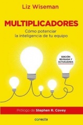 Multiplicadores. Edición revisada y actualizada: Cómo potenciar la inteligencia de tu equipo / Multipliers How the Best Leaders 