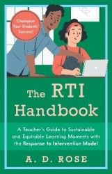 The Rti Handbook - A Teacher's Guide to Sustainable and Equitable Learning Moments with the Response to Intervention Model