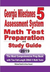 Georgia Milestones Assessment System 5 Math Test Preparation and Study Guide - The Most Comprehensive Prep Book with Two Full-Le