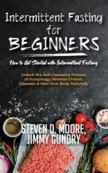 Intermittent Fasting for Beginners - How to Get Started with Intermittent Fasting - Unlock the Self-Cleansing Process of Autopha