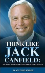 Think Like Jack Canfield - Top 30 Life and Business Lessons from Jack Canfield