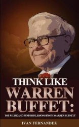 Think Like Warren Buffett - Top 30 Life and Business Lessons from Warren Buffett