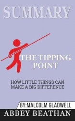 Summary of The Tipping Point - How Little Things Can Make a Big Difference by Malcolm Gladwell