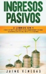 Ingresos Pasivos: 2 en 1- Cómo Invertir en Acciones y Cómo Administrar tu Dinero. La Compilación #1 para Crear Flujo de Dinero.
