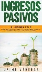 Ingresos Pasivos: 2 en 1- Cómo Invertir en Acciones y Cómo Administrar tu Dinero. La Compilación #1 para Crear Flujo de Dinero.