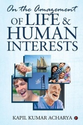 On the Amazement of Life and Human Interests