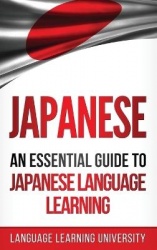 Japanese - An Essential Guide to Japanese Language Learning