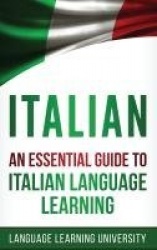 Italian - An Essential Guide to Italian Language Learning