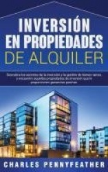 Inversión en propiedades de alquiler - Descubra los secretos de la inversión y la gestión de bienes raíces, y encuentre aquellas