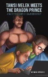 Tawsi Melek Meets the Dragon Prince - A Tale of Possession by a Gay Disco Fantasy