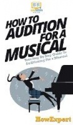 How To Audition For a Musical - Your Step By Step Guide To Auditioning For a Musical