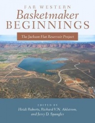 Far Western Basketmaker Beginnings - The Jackson Flat Project