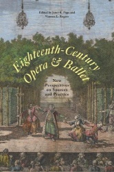 Eighteenth-Century Opera and Ballet - New Perspectives on Sources and Practice