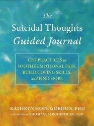 The Suicidal Thoughts Guided Journal - CBT Practices to Soothe Emotional Pain, Build Coping Skills, and Find Hope