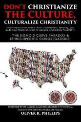 Don't Christianize the Culture, Culturalize Christianity: The Sigmoid Curve Paradox&Ethnic-Specific Congregations