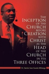 The Inception of the Church - Before Creation with Christ as the Head of the Church in His Three Offices