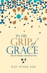 In His Grip of Grace - My Life-Mosaic Crafted by God