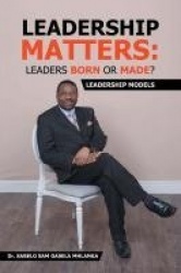 Leadership Matters - Leaders Born or Made?: Leadership Models
