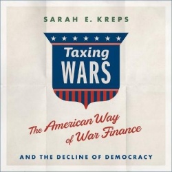 Taxing Wars Lib/E - The American Way of War Finance and the Decline of Democracy