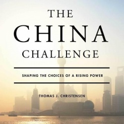 The China Challenge - Shaping the Choices of a Rising Power