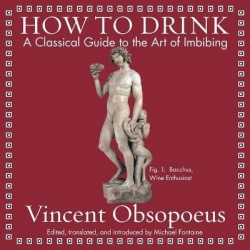 How to Drink - A Classical Guide to the Art of Imbibing