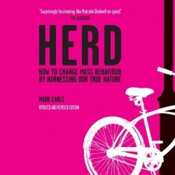 Herd - How to Change Mass Behaviour by Harnessing Our True Nature