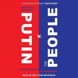 Putin V. the People - The Perilous Politics of a Divided Russia
