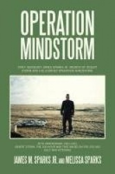 Operation Mindstorm - Staff Sergeant James Sparks Jr. Memoir of Desert Storm and His Journey Operation Mindstorm.